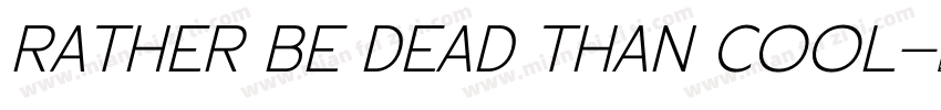 Rather Be Dead Than Cool字体转换